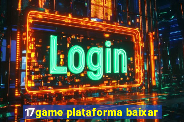 17game plataforma baixar